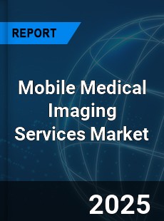Global Mobile Medical Imaging Services Market