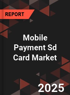 COVID 19 Outbreak Global Mobile Payment Sd Card Industry
