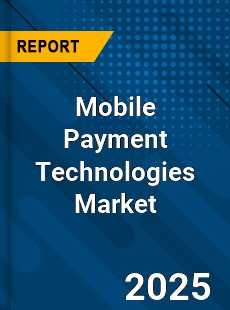 Mobile Payment Technologies Market