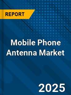 Global Mobile Phone Antenna Market