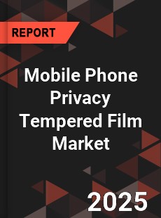 Mobile Phone Privacy Tempered Film Market