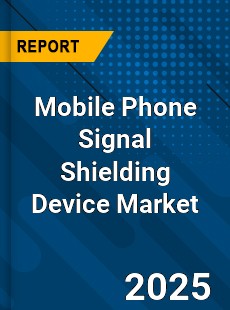 Global Mobile Phone Signal Shielding Device Market