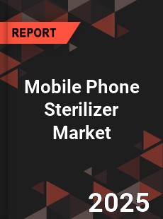Global Mobile Phone Sterilizer Professional Survey Report
