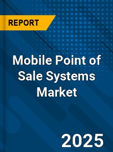 Global Mobile Point of Sale Systems Market
