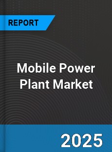 Global Mobile Power Plant Market