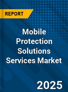 Mobile Protection Solutions Services Market