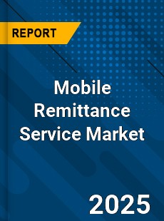 Mobile Remittance Service Market