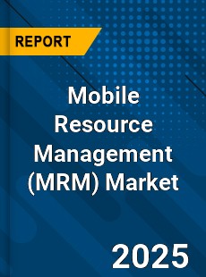 Report on Global Mobile Resource Management Market