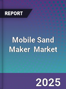 Global Mobile Sand Maker Industry