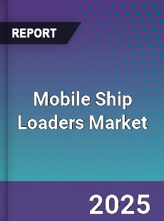 Mobile Ship Loaders Market