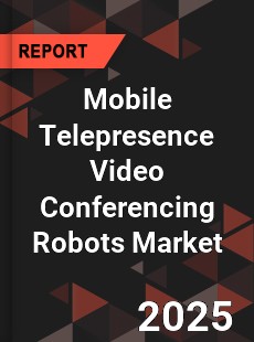 Mobile Telepresence Video Conferencing Robots Global and China Top Players Market