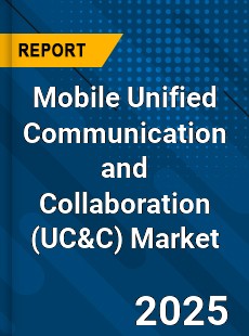 Global Mobile Unified Communication and Collaboration Market