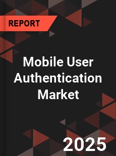 Global Mobile User Authentication Market