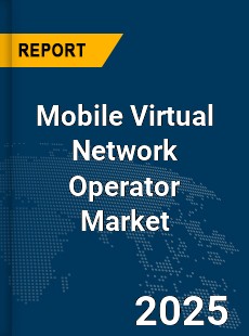 Global Mobile Virtual Network Operator Market