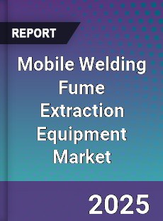 Global Mobile Welding Fume Extraction Equipment Market