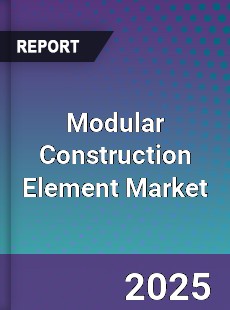 Global Modular Construction Element Market