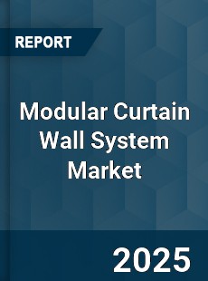 Modular Curtain Wall System Market