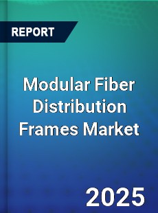 Global Modular Fiber Distribution Frames Market