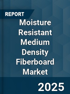 Moisture Resistant Medium Density Fiberboard Market
