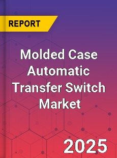 Global Molded Case Automatic Transfer Switch Industry