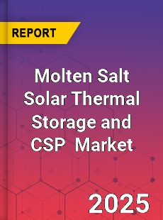 Global Molten salt solar thermal storage and centralized solar power generation Industry