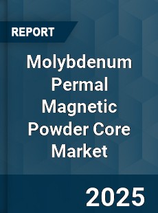Global Molybdenum Permal Magnetic Powder Core Market