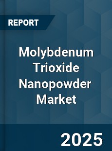 Global Molybdenum Trioxide Nanopowder Market