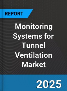 Global Monitoring Systems for Tunnel Ventilation Market