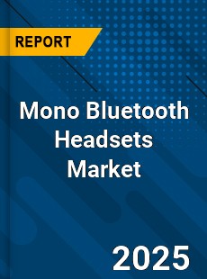 Global Mono Bluetooth Headsets Market