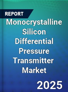 Global Monocrystalline Silicon Differential Pressure Transmitter Industry