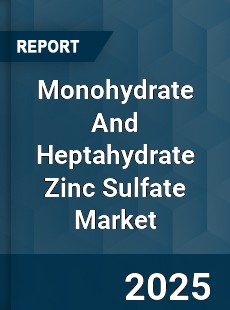 Global Monohydrate And Heptahydrate Zinc Sulfate Market