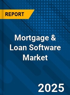 Global Mortgage amp Loan Software Market