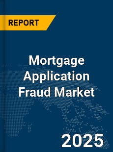 Global Mortgage Application Fraud Market