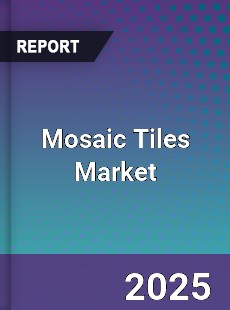 Global Mosaic Tiles Market