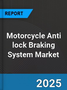 Report on Global Motorcycle Anti lock Braking System