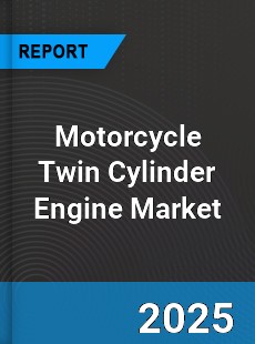 Motorcycle Twin Cylinder Engine Global Market
