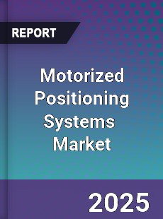 Global Motorized Positioning Systems Industry