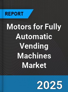 Global Motors for Fully Automatic Vending Machines Industry