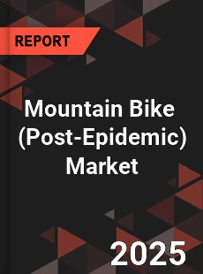 Post Covid 19 Epidemic Era Mountain Bike Industry