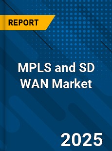 Global MPLS and SD WAN Market