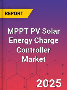 MPPT PV Solar Energy Charge Controller Market