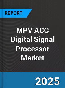 Global MPV ACC Digital Signal Processor Market