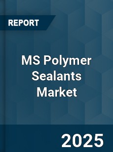 MS Polymer Sealants Market