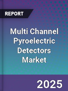 Global Multi Channel Pyroelectric Detectors Market