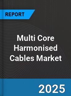 Global Multi Core Harmonised Cables Market