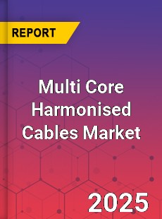 Global Multi Core Harmonised Cables Industry