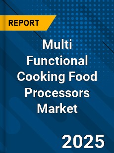 Global Multi Functional Cooking Food Processors Market