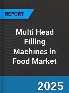 Global Multi Head Filling Machines in Food Industry