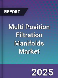 Global Multi Position Filtration Manifolds Market