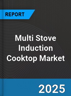 Global Multi Stove Induction Cooktop Market